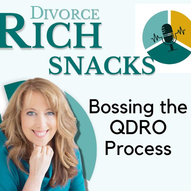 Bossing the QDRO Process-Divorce Rich SNACKS - podcast episode cover