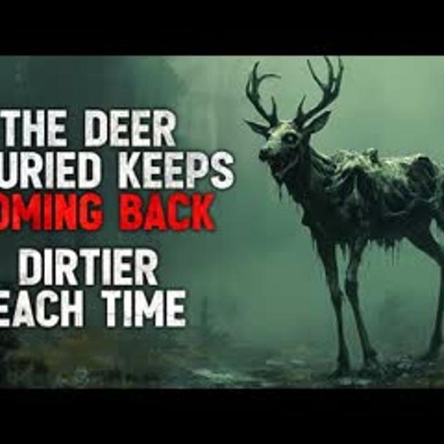 "The Deer I Buried Keeps Coming Back. Dirtier Each Time." Creepypasta - podcast episode cover
