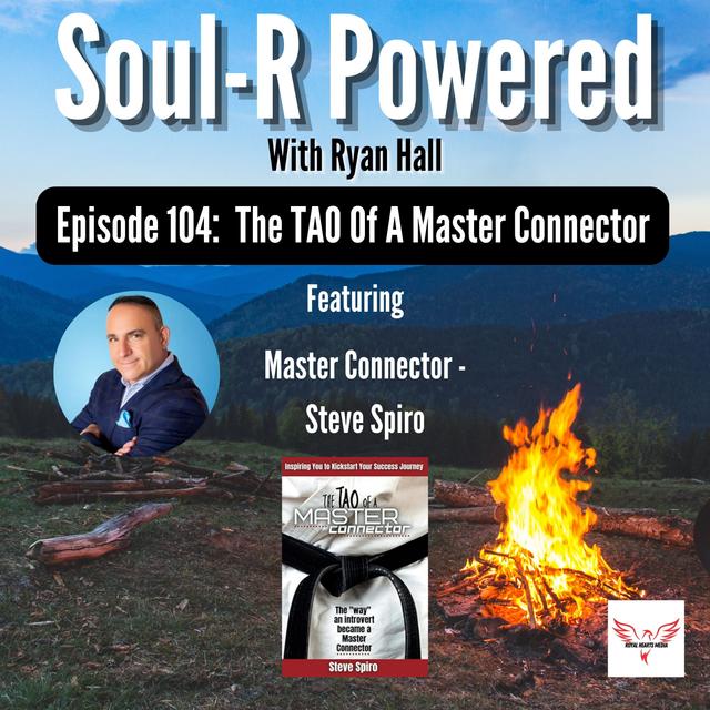 Episode 104: The TAO Of A Master Connector - With Steve Spiro - podcast episode cover