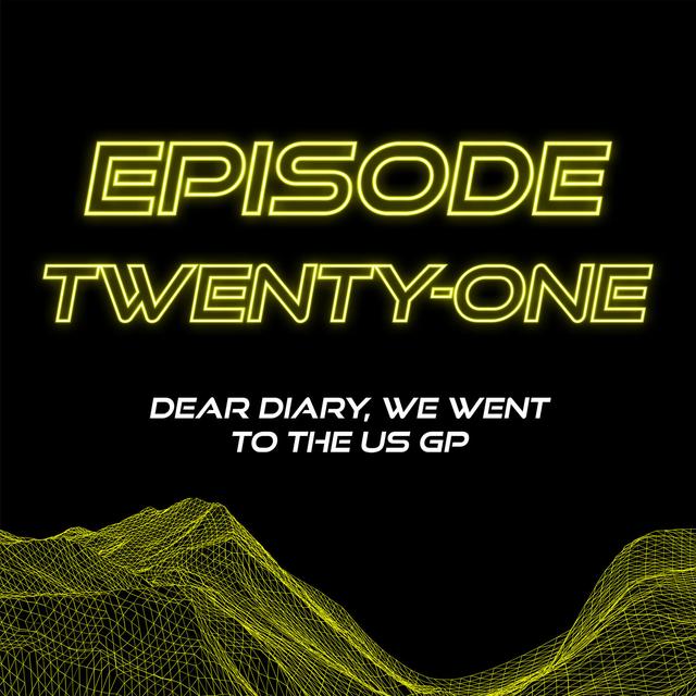 Dear Diary, We Went to the US GP (2021) - podcast episode cover