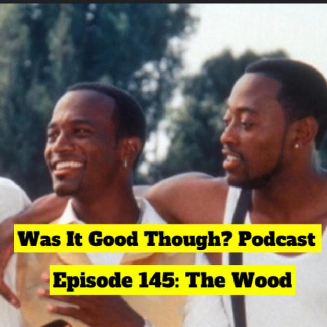 Episode 145: The Wood - podcast episode cover