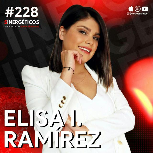 #228 Sinergéticos | Fui POBRE y ahora soy una empresaria MILLONARIA | Elisa I. Ramírez - podcast episode cover
