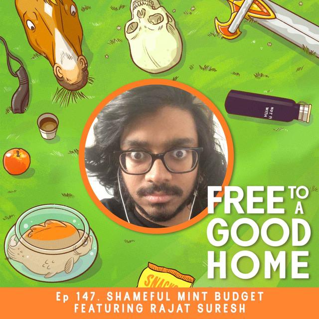 Ep 147 - Shameful Mint Budget with Rajat Suresh - podcast episode cover