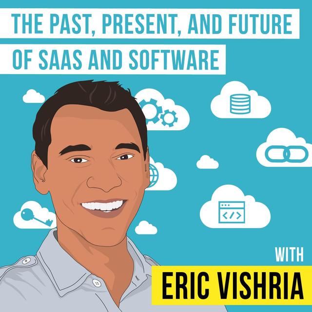 Eric Vishria – The Past, Present, and Future of SaaS and Software - [Invest Like the Best, EP.183] - podcast episode cover