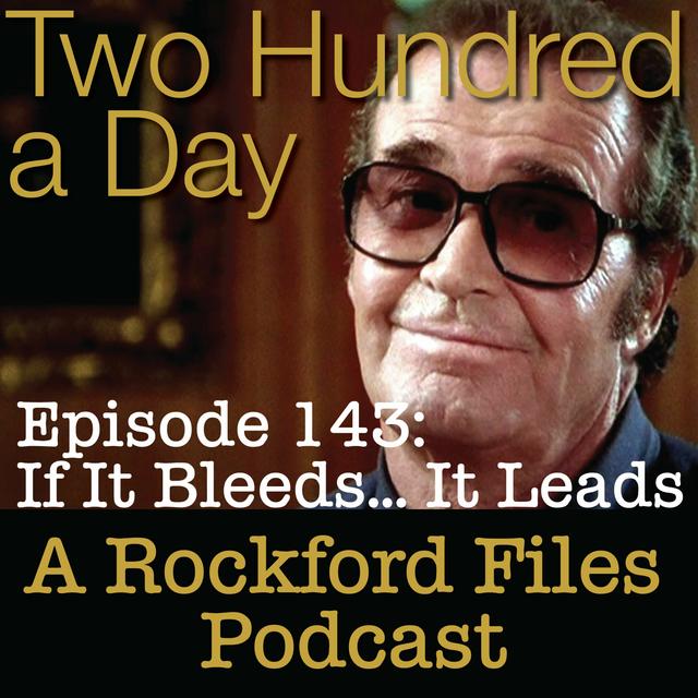 Episode 143: If It Bleeds... It Leads - podcast episode cover