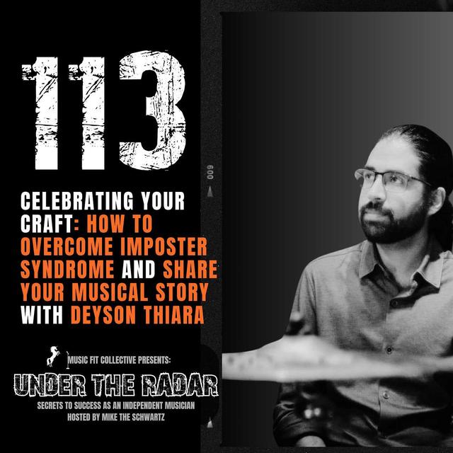 113 | Celebrating Your Craft: How To Overcome Imposter Syndrome and Share Your Musical Story With Deyson Thiara - podcast episode cover