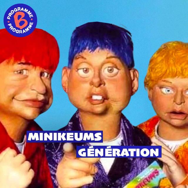 Minikeums génération | 1/2 - podcast episode cover