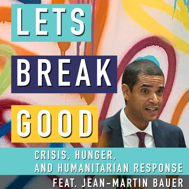 Episode 25 - Crisis, Hunger and Humanitarian Response feat Jean-Martin Bauer - podcast episode cover