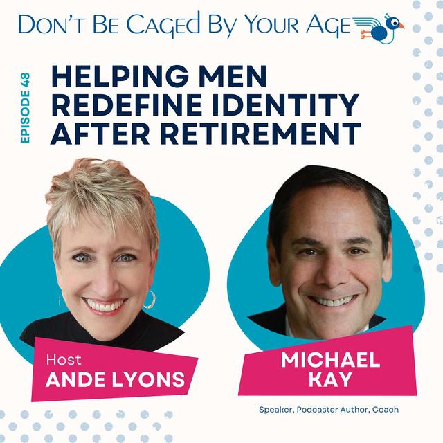 EP 48 Helping Men Redefine Identity After Retirement - podcast episode cover