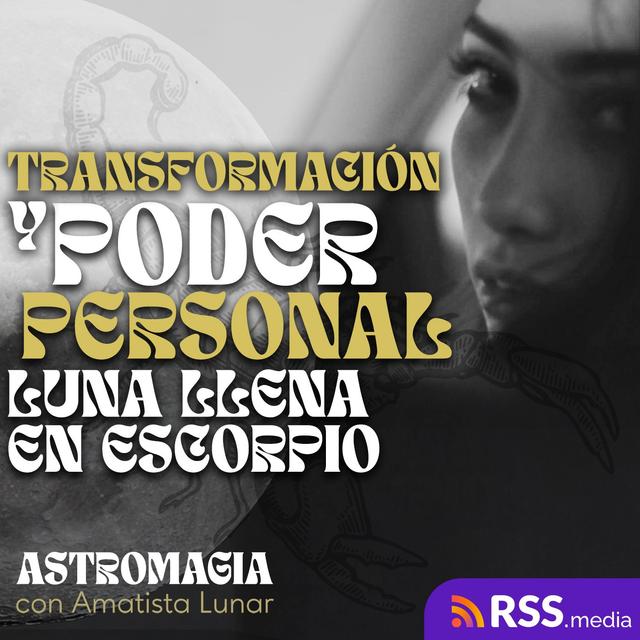 TRANSFORMACIÓN Y PODER PERSONAL - LUNA LLENA EN ESCORPIO - podcast episode cover