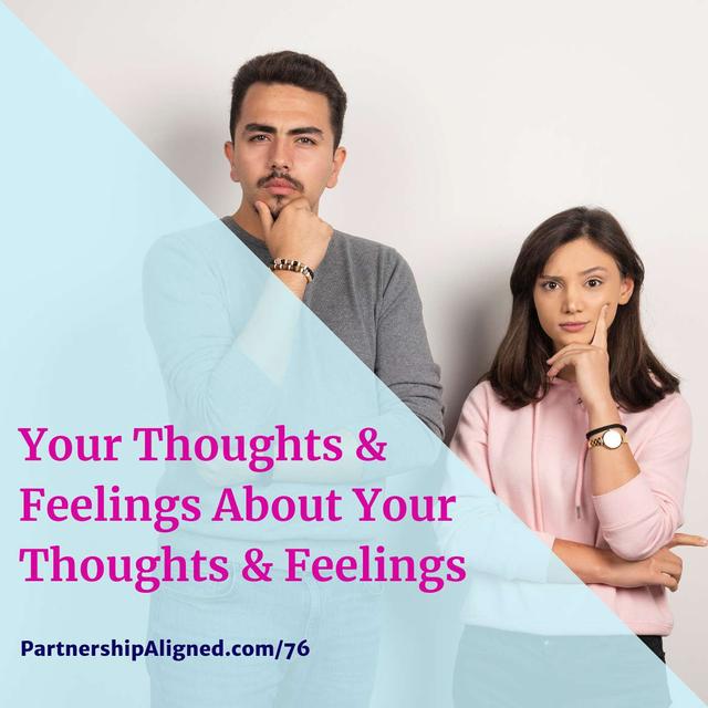 Ep 76 - Your Thoughts & Feelings About Your Thoughts & Feelings - podcast episode cover