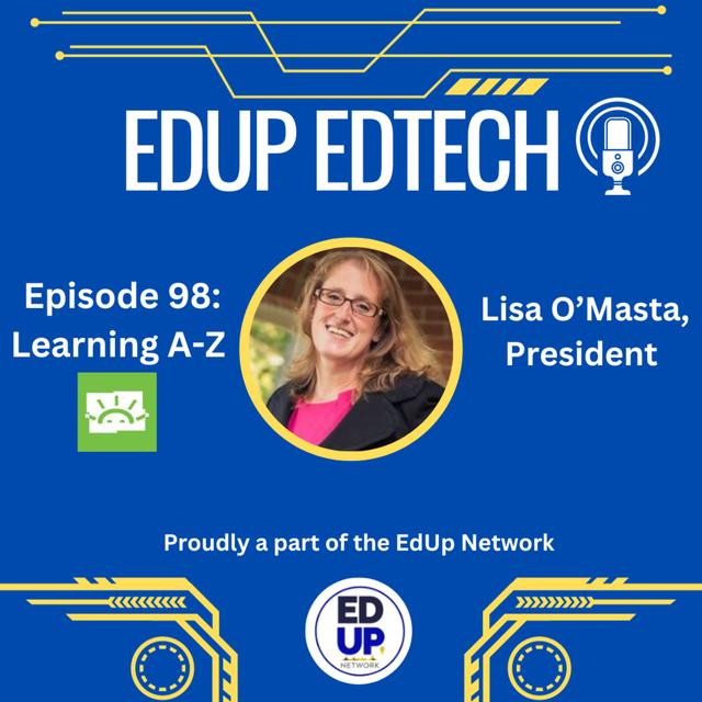 98: From Passion to Impact: Literacy Learning with Learning A-Z President Lisa O'Masta - podcast episode cover