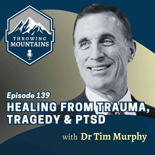 Healing from Trauma, Tragedy and PTSD with Author, Dr. Tim Murphy - podcast episode cover