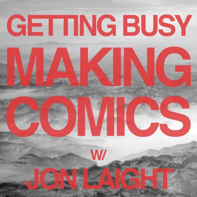 Getting Busy Making Comics With Jon Laight - podcast episode cover