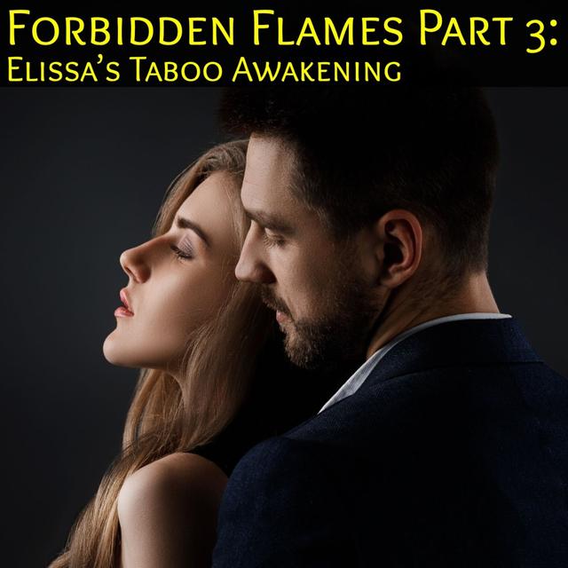 Forbidden Flames: Elissa’s Erotic Awakening : Part 3 - podcast episode cover