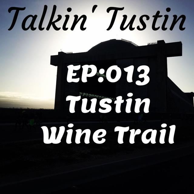 EP:013 Tustin Wine Trail - podcast episode cover