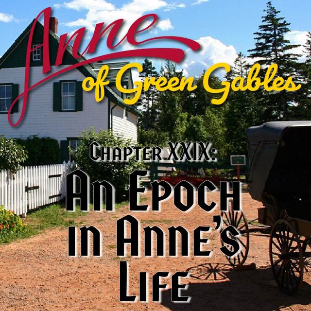 Anne of Green Gables, Chapter XXIX: An Epoch in Anne's Life - podcast episode cover