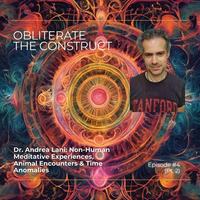Dr. Andrea Lani: Non-Human Meditative Experiences, Animal Encounters & Time Anomalies (Ep. 4, Pt. 2) - podcast episode cover