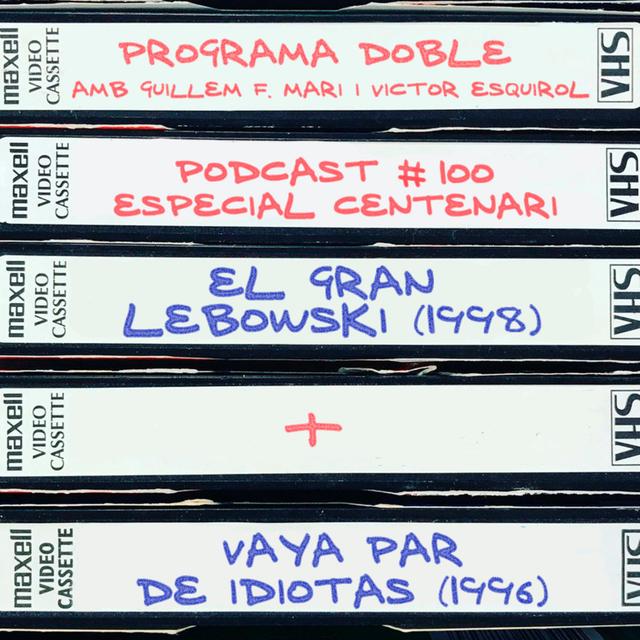 Programa Doble #100: El Gran Lebowski + Vaya Par de Idiotas - podcast episode cover