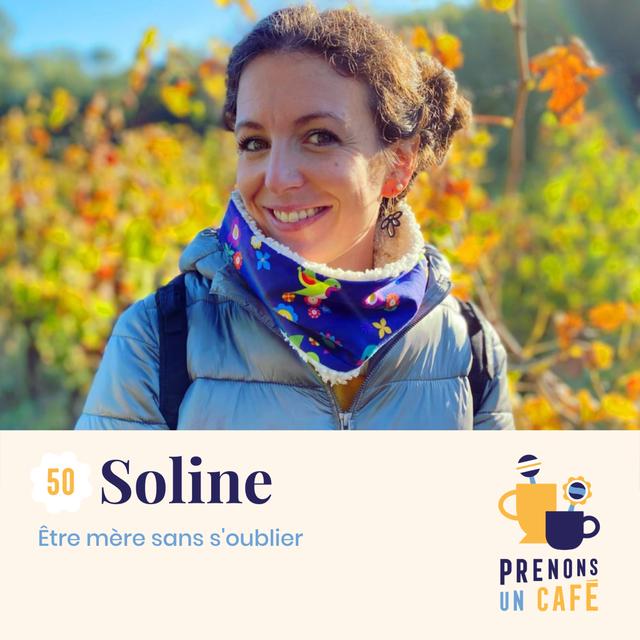 #50 - Soline - Être mère sans s'oublier - podcast episode cover