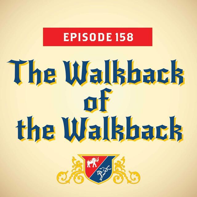 The Walkback of the Walkback - podcast episode cover