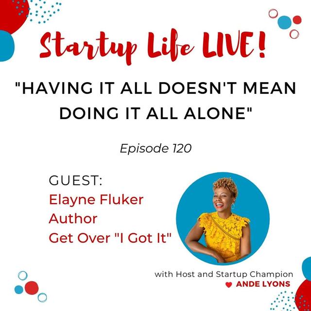 EP 120 Having It All Doesn't Mean Doing It All Alone - podcast episode cover