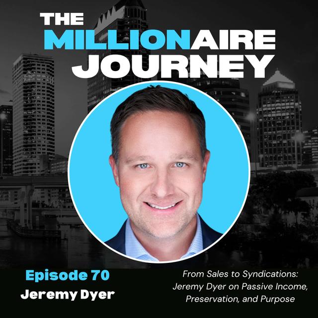 From Sales to Syndications: Jeremy Dyer on Passive Income, Preservation, and Purpose - podcast episode cover