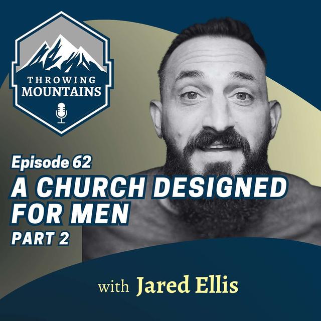 A Church Designed for Men with Pastor, Jared Ellis [PART 2] - podcast episode cover