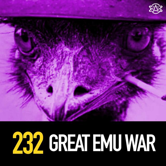 232 - The Great Emu War - podcast episode cover