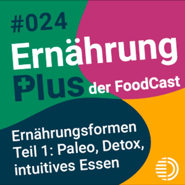 #24 Ernährungsformen Teil 1: Paleo, Detox, Intuitives Essen - podcast episode cover