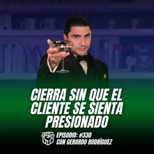 Cómo Vender sin Presionar al Cliente (Ep-330) - podcast episode cover