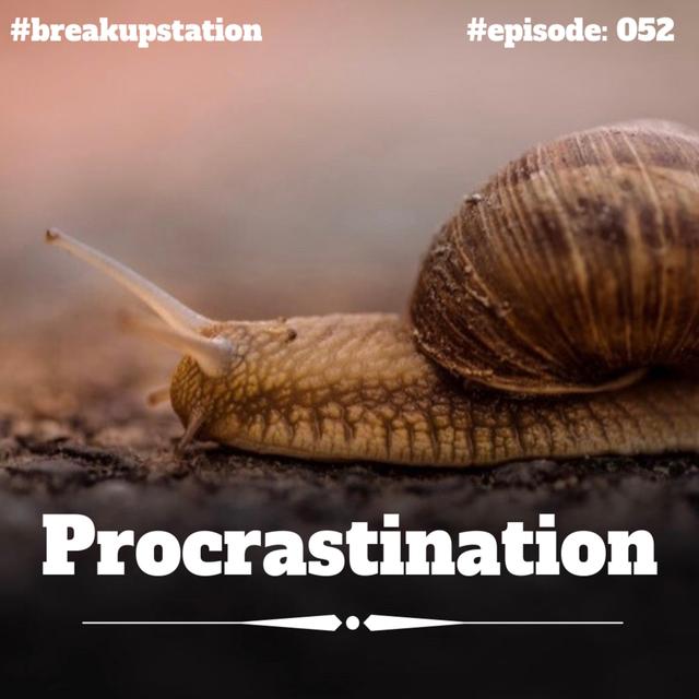 Procrastination- episode: 052 - podcast episode cover