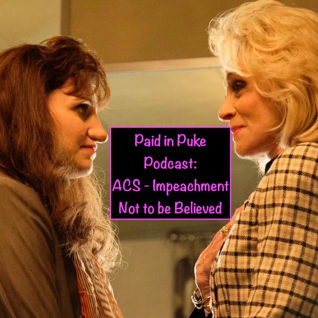 Paid in Puke S7E3: ACS Impeachment - Not to be Believed - podcast episode cover