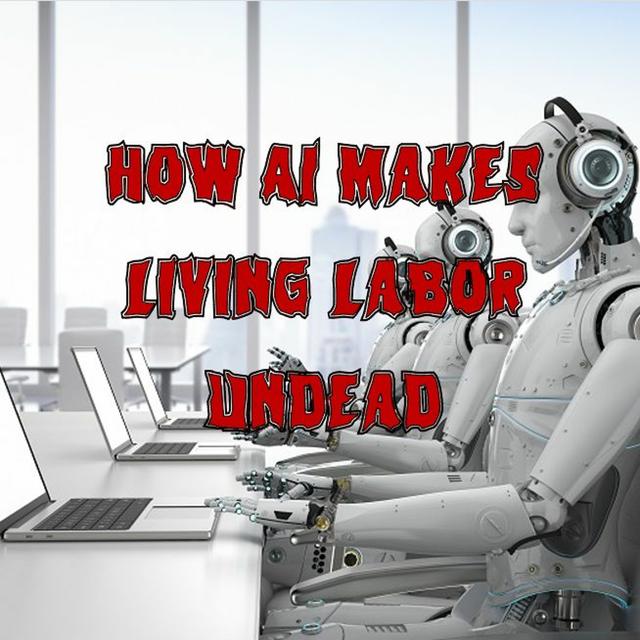 225. How AI Makes Living Labor Undead - podcast episode cover