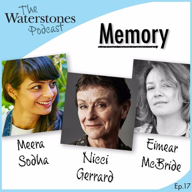 17. MEMORY with Nicci Gerrard, Eimear McBride and Meera Sodha - podcast episode cover