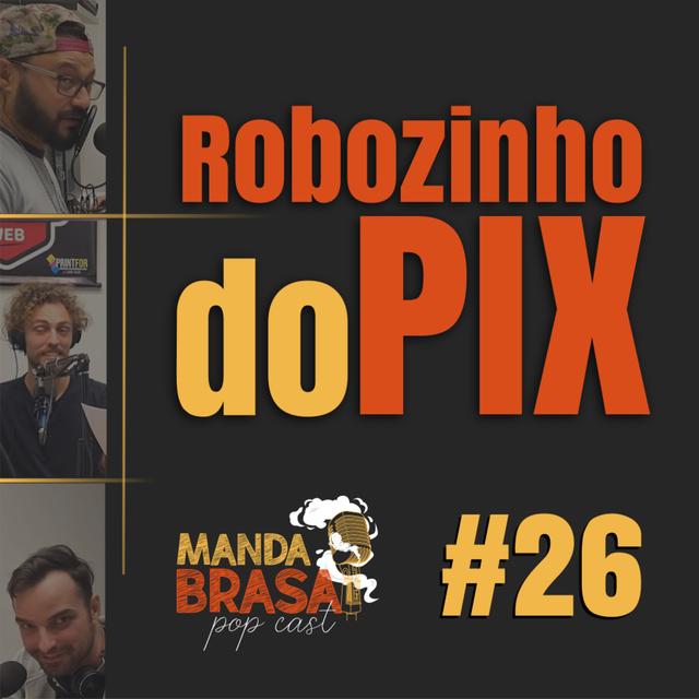 #26 - Robozinho do pix - podcast episode cover