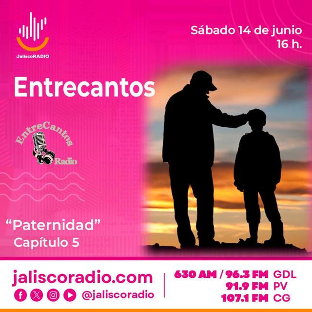 Programa Entrecantos 14 de junio, 2025: "Paternidad" - Capítulo 5 - podcast episode cover