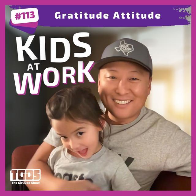 Ep #113 | Girl Dad Talks | Gratitude Attitude - podcast episode cover