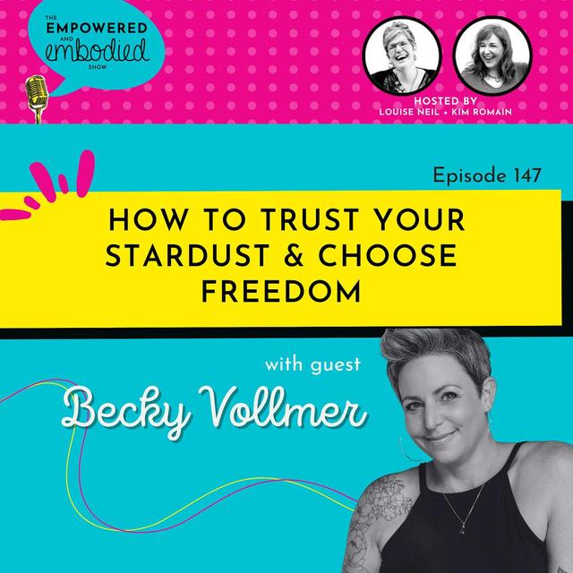 How to Trust Your Stardust & Choose Freedom with Becky Vollmer - podcast episode cover