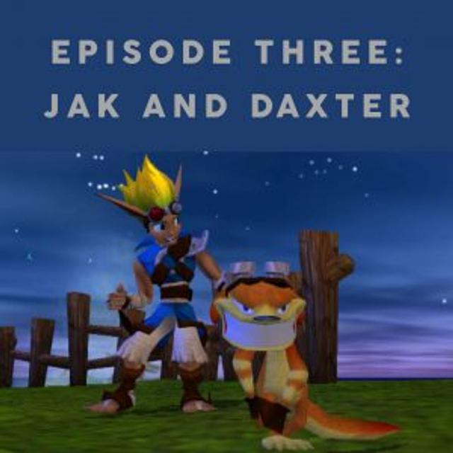 Episode 3 – Jak and Daxter - podcast episode cover