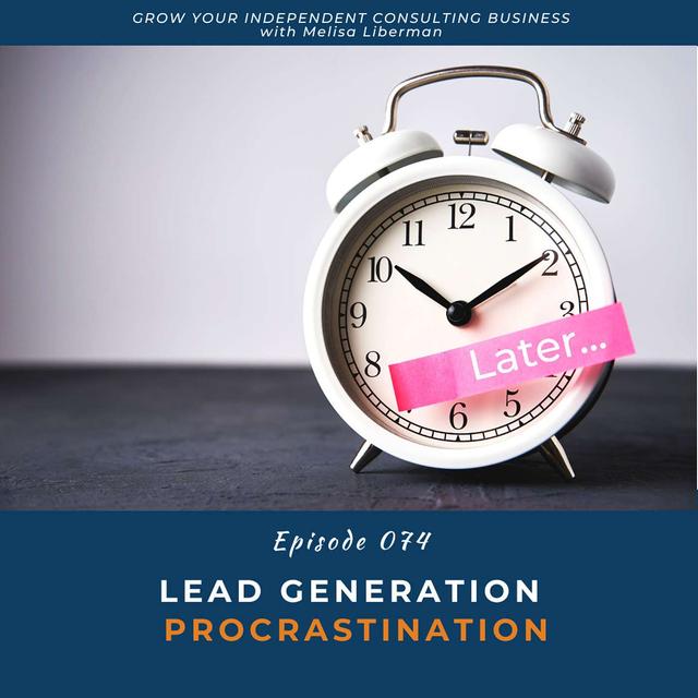 EP. 074 Lead Generation Procrastination - podcast episode cover