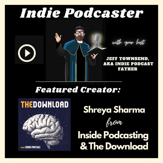 Shreya Sharma from Inside Podcasting and The Download - podcast episode cover
