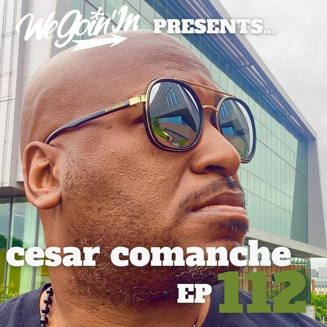 Episode 112 - The Return of Cesar Comanche - podcast episode cover