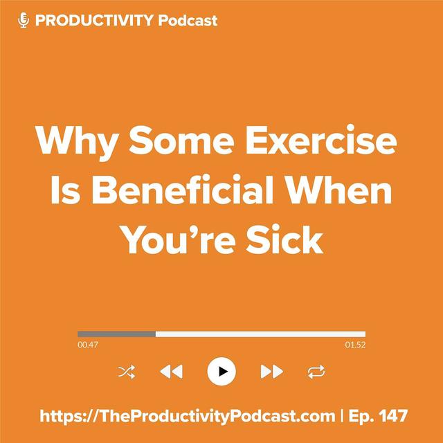 Why Some Exercise Is Beneficial When You’re Sick - podcast episode cover