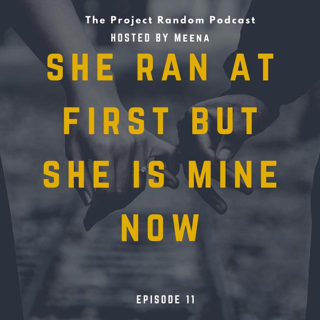 11: Episode 11: She ran at first but she is mine now... - podcast episode cover