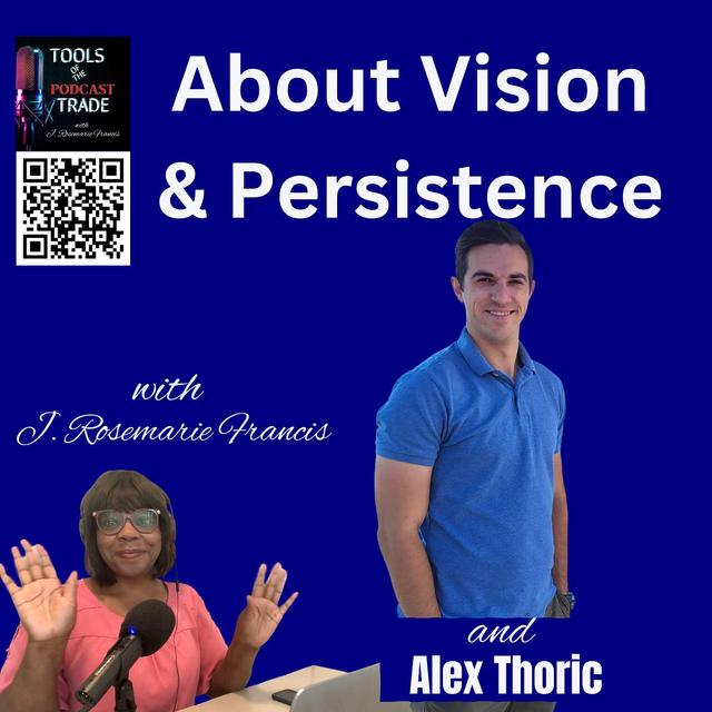 Without Vision, You’ll Perish. Without Persistence, You’ll Quit w/Alex Thoric - podcast episode cover