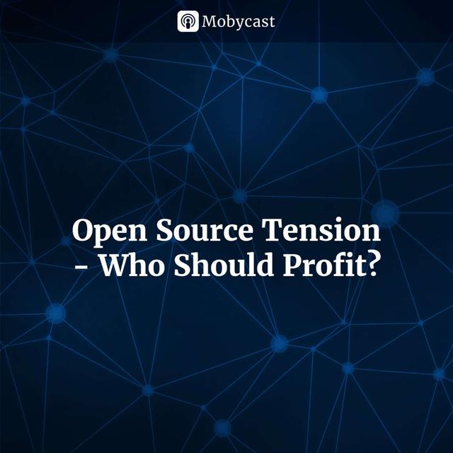 Open Source Tension - Who Should Profit? - podcast episode cover