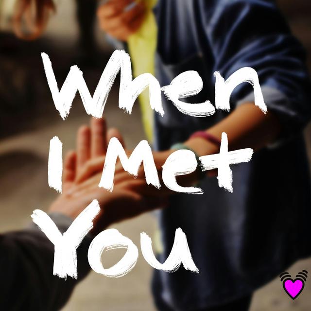 Introducing When I Met You - podcast episode cover