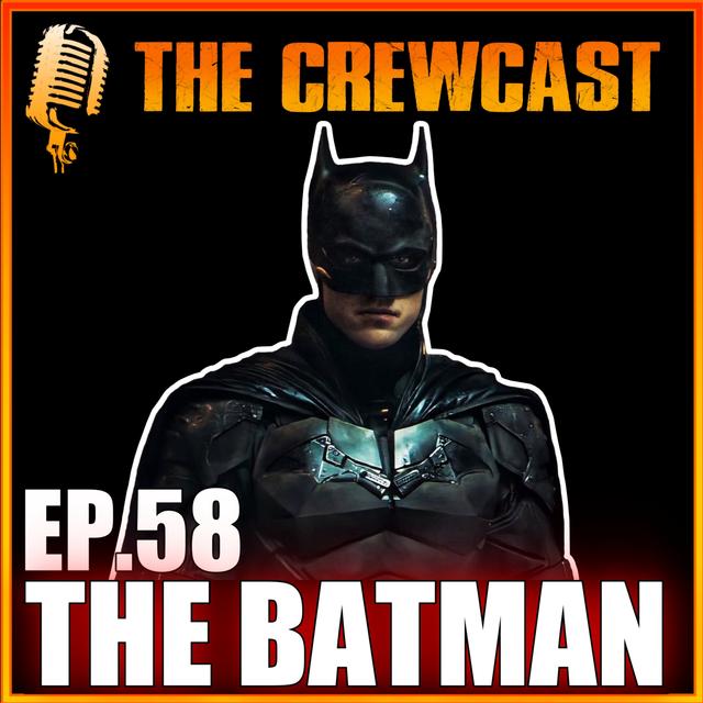 CREWCast Ep.58 | THE BATMAN Movie Full Review (NO SPOILERS) + MORE Avoidable YouTuber Deaths!! - podcast episode cover