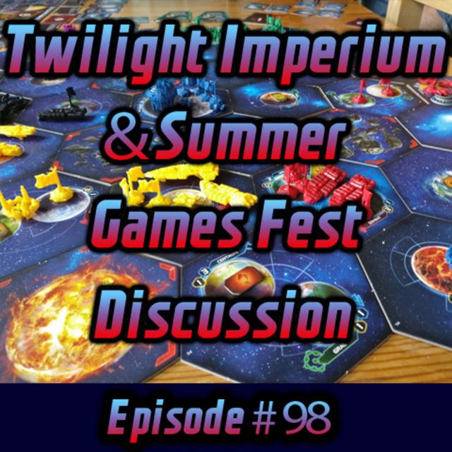 Twilight Imperium & Summer Games Fest Discussion - podcast episode cover